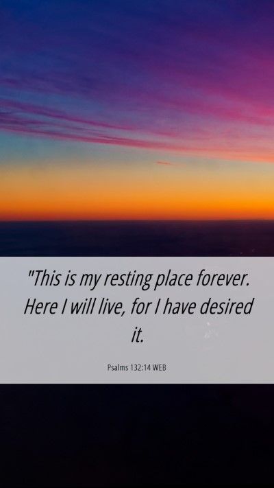 Picture 06 - Psalms 132:14 WEB Mobile Phone Wallpaper - 