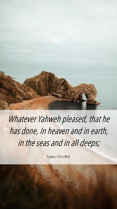 Picture 06 - Psalms 135:6 WEB Mobile Phone Wallpaper - Whatever Yahweh pleased, that he has done, In - Mobile Bible Verse Wallpaper