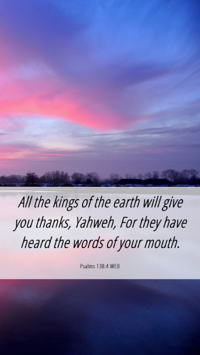 Picture 06 - Psalms 138:4 WEB Mobile Phone Wallpaper - All the kings of the earth will give you thanks, - Mobile Bible Verse Wallpaper