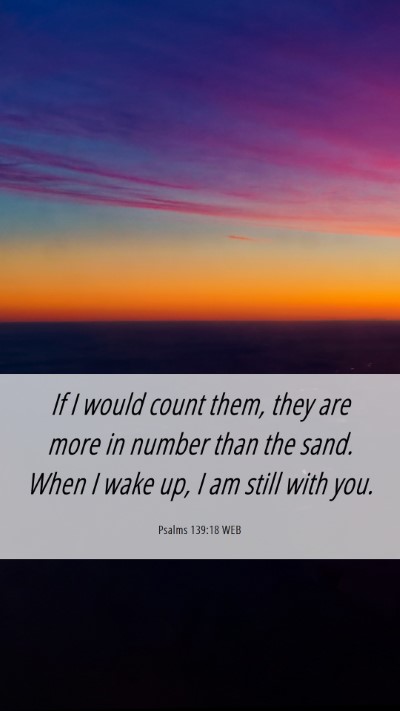 Picture 06 - Psalms 139:18 WEB Mobile Phone Wallpaper - If I would count them, they are more in number - Mobile Bible Verse Wallpaper