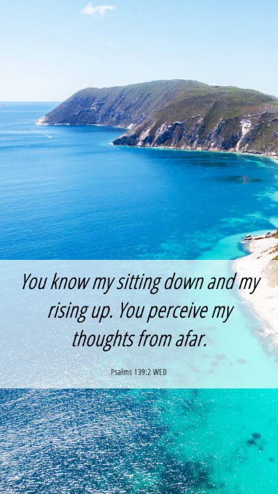 Picture 06 - Psalms 139:2 WEB Mobile Phone Wallpaper - You know my sitting down and my rising up. You - Mobile Bible Verse Wallpaper