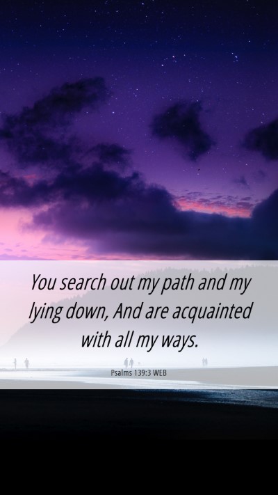 Picture 06 - Psalms 139:3 WEB Mobile Phone Wallpaper - You search out my path and my lying down, And are - Mobile Bible Verse Wallpaper