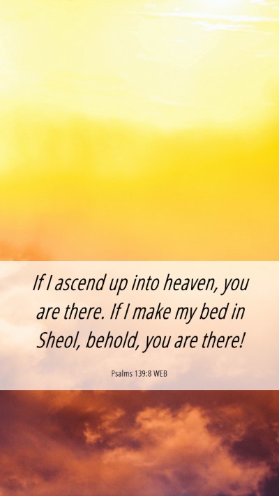 Picture 06 - Psalms 139:8 WEB Mobile Phone Wallpaper - If I ascend up into heaven, you are there. If I - Mobile Bible Verse Wallpaper