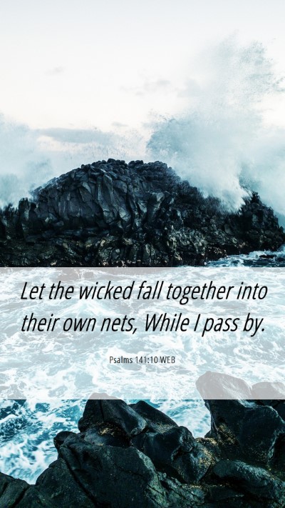 Picture 06 - Psalms 141:10 WEB Mobile Phone Wallpaper - Let the wicked fall together into their own nets, - Mobile Bible Verse Wallpaper