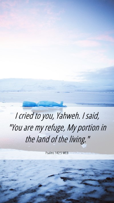 Picture 06 - Psalms 142:5 WEB Mobile Phone Wallpaper - I cried to you, Yahweh. I said, 