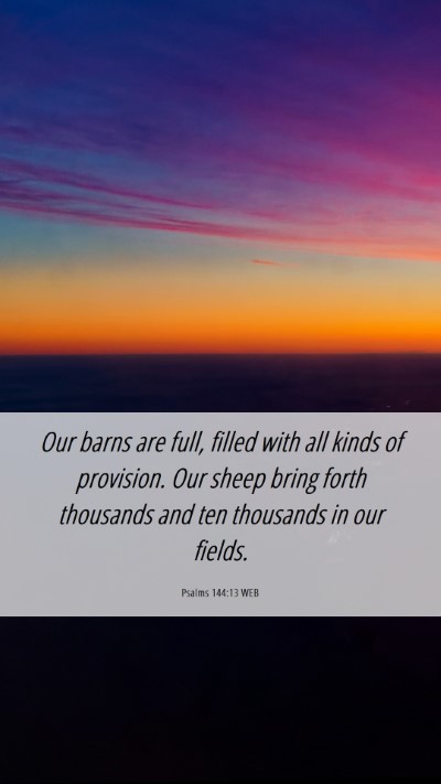 Picture 06 - Psalms 144:13 WEB Mobile Phone Wallpaper - Our barns are full, filled with all kinds of - Mobile Bible Verse Wallpaper
