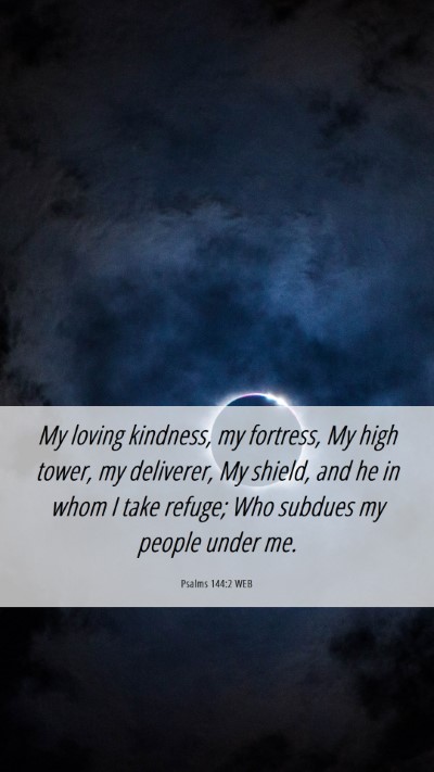 Picture 06 - Psalms 144:2 WEB Mobile Phone Wallpaper - My loving kindness, my fortress, My high tower, - Mobile Bible Verse Wallpaper