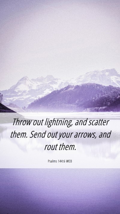 Picture 06 - Psalms 144:6 WEB Mobile Phone Wallpaper - Throw out lightning, and scatter them. Send out - Mobile Bible Verse Wallpaper