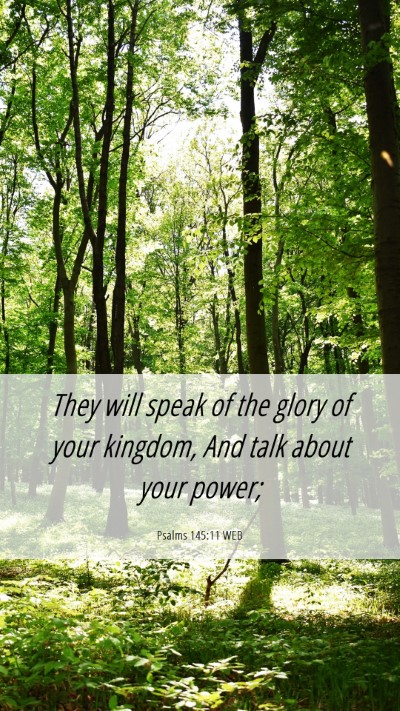 Picture 06 - Psalms 145:11 WEB Mobile Phone Wallpaper - They will speak of the glory of your kingdom, And - Mobile Bible Verse Wallpaper