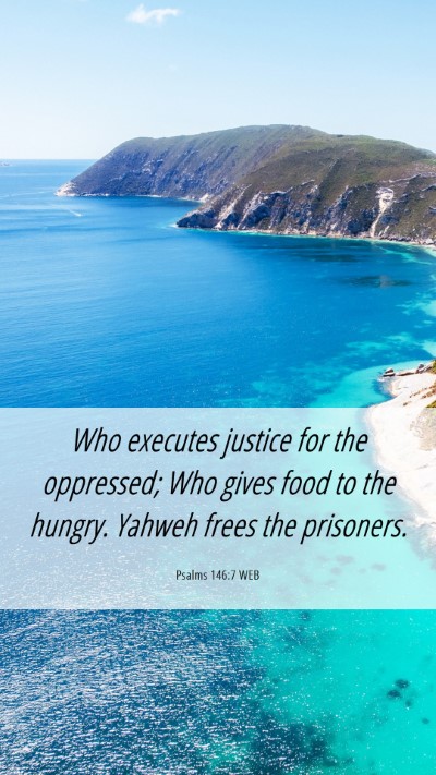 Picture 06 - Psalms 146:7 WEB Mobile Phone Wallpaper - Who executes justice for the oppressed; Who gives - Mobile Bible Verse Wallpaper