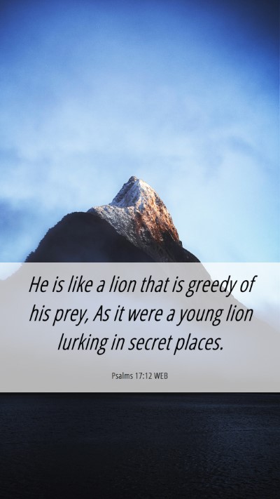 Picture 06 - Psalms 17:12 WEB Mobile Phone Wallpaper - He is like a lion that is greedy of his prey, As - Mobile Bible Verse Wallpaper
