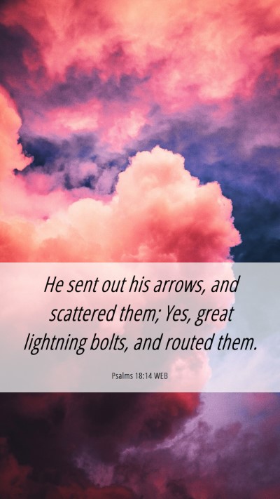 Picture 06 - Psalms 18:14 WEB Mobile Phone Wallpaper - He sent out his arrows, and scattered them; Yes, - Mobile Bible Verse Wallpaper