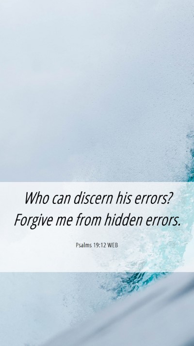Picture 06 - Psalms 19:12 WEB Mobile Phone Wallpaper - Who can discern his errors? Forgive me from - Mobile Bible Verse Wallpaper