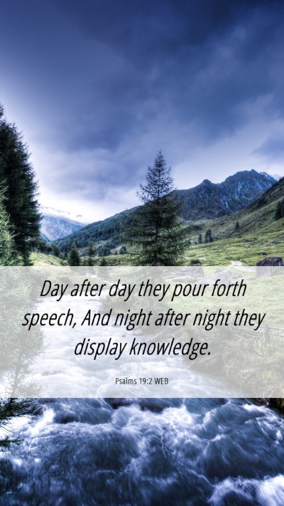 Picture 06 - Psalms 19:2 WEB Mobile Phone Wallpaper - Day after day they pour forth speech, And night - Mobile Bible Verse Wallpaper