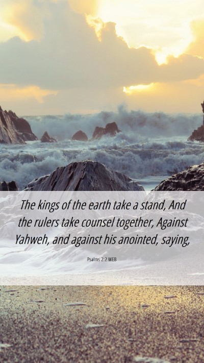 Picture 06 - Psalms 2:2 WEB Mobile Phone Wallpaper - The kings of the earth take a stand, And the - Mobile Bible Verse Wallpaper