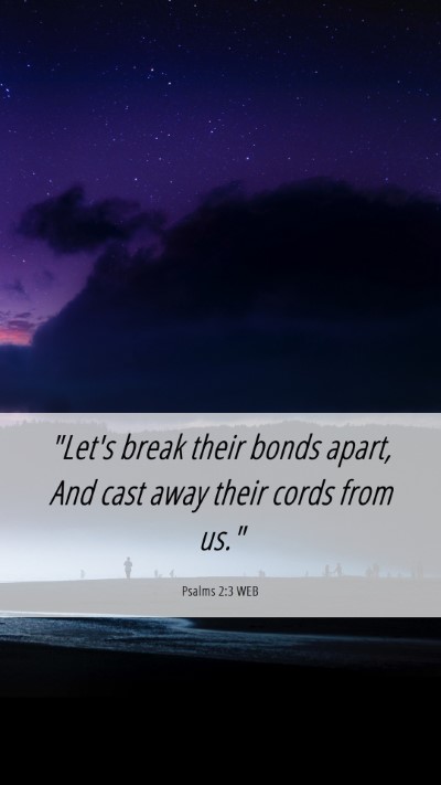 Picture 06 - Psalms 2:3 WEB Mobile Phone Wallpaper - 