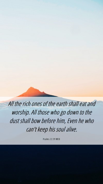 Picture 06 - Psalms 22:29 WEB Mobile Phone Wallpaper - All the rich ones of the earth shall eat and - Mobile Bible Verse Wallpaper