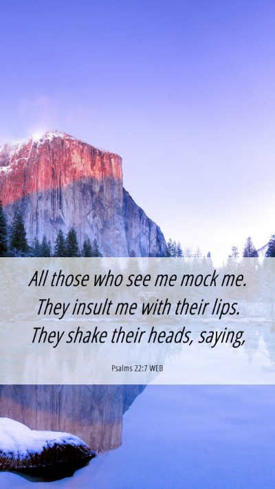 Picture 06 - Psalms 22:7 WEB Mobile Phone Wallpaper - All those who see me mock me. They insult me with - Mobile Bible Verse Wallpaper