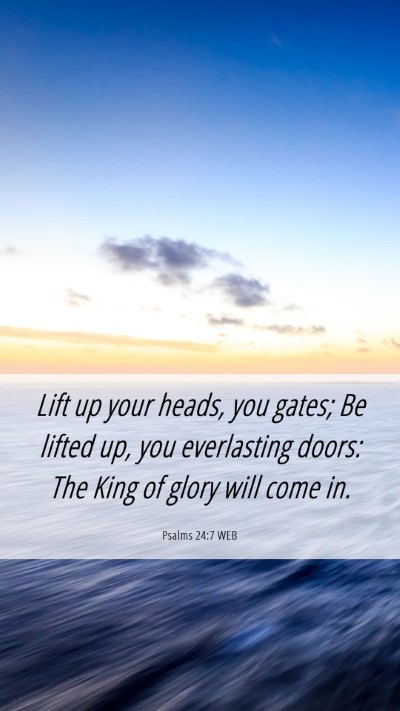 Picture 06 - Psalms 24:7 WEB Mobile Phone Wallpaper - Lift up your heads, you gates; Be lifted up, you - Mobile Bible Verse Wallpaper