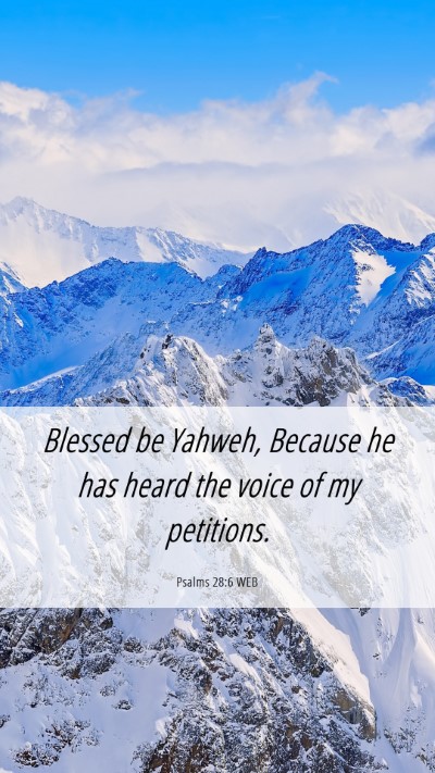 Picture 06 - Psalms 28:6 WEB Mobile Phone Wallpaper - Blessed be Yahweh, Because he has heard the voice - Mobile Bible Verse Wallpaper