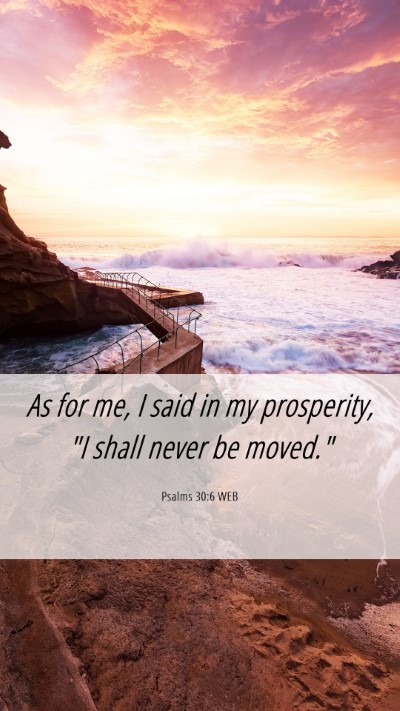 Picture 06 - Psalms 30:6 WEB Mobile Phone Wallpaper - As for me, I said in my prosperity, 
