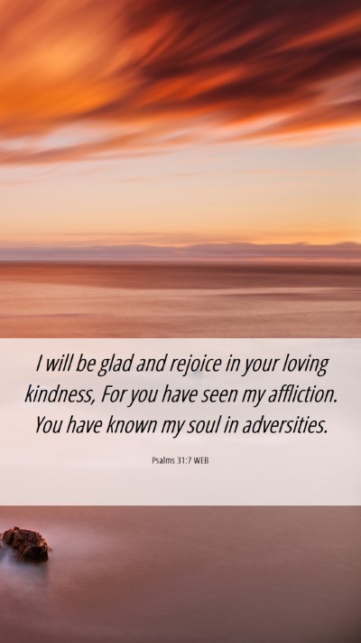 Picture 06 - Psalms 31:7 WEB Mobile Phone Wallpaper - I will be glad and rejoice in your loving - Mobile Bible Verse Wallpaper