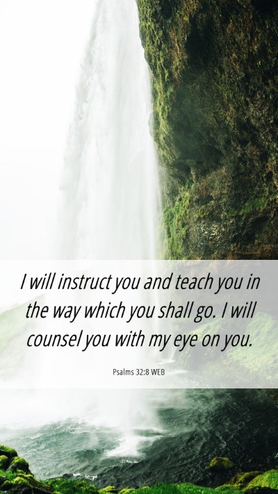 Picture 06 - Psalms 32:8 WEB Mobile Phone Wallpaper - I will instruct you and teach you in the way - Mobile Bible Verse Wallpaper