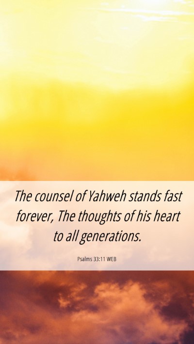 Picture 06 - Psalms 33:11 WEB Mobile Phone Wallpaper - The counsel of Yahweh stands fast forever, The - Mobile Bible Verse Wallpaper