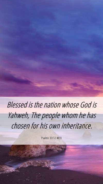 Picture 06 - Psalms 33:12 WEB Mobile Phone Wallpaper - Blessed is the nation whose God is Yahweh, The - Mobile Bible Verse Wallpaper