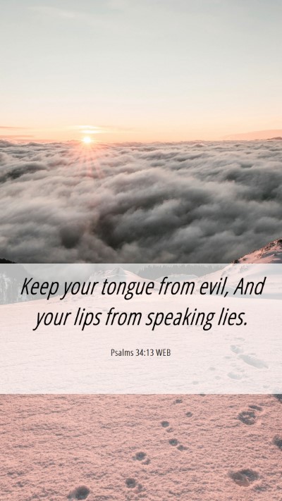 Picture 06 - Psalms 34:13 WEB Mobile Phone Wallpaper - Keep your tongue from evil, And your lips from - Mobile Bible Verse Wallpaper