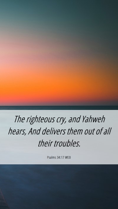 Picture 06 - Psalms 34:17 WEB Mobile Phone Wallpaper - The righteous cry, and Yahweh hears, And delivers - Mobile Bible Verse Wallpaper