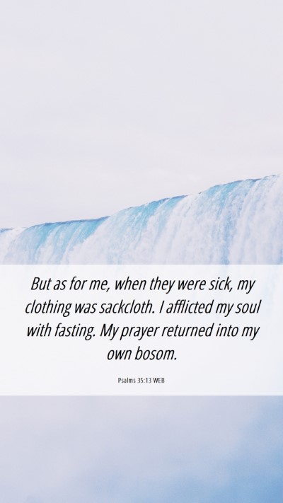Picture 06 - Psalms 35:13 WEB Mobile Phone Wallpaper - But as for me, when they were sick, my clothing - Mobile Bible Verse Wallpaper