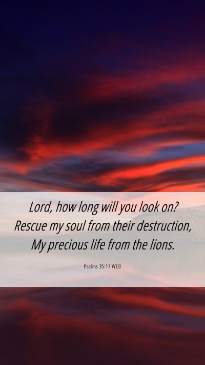 Picture 06 - Psalms 35:17 WEB Mobile Phone Wallpaper - Lord, how long will you look on? Rescue my soul - Mobile Bible Verse Wallpaper