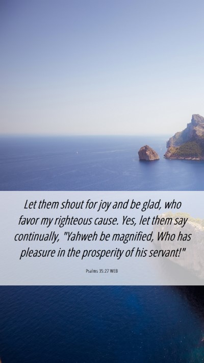 Picture 06 - Psalms 35:27 WEB Mobile Phone Wallpaper - Let them shout for joy and be glad, who favor my - Mobile Bible Verse Wallpaper
