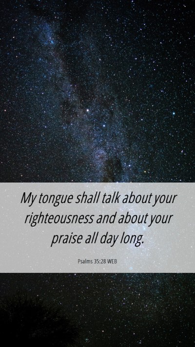 Picture 06 - Psalms 35:28 WEB Mobile Phone Wallpaper - My tongue shall talk about your righteousness and - Mobile Bible Verse Wallpaper