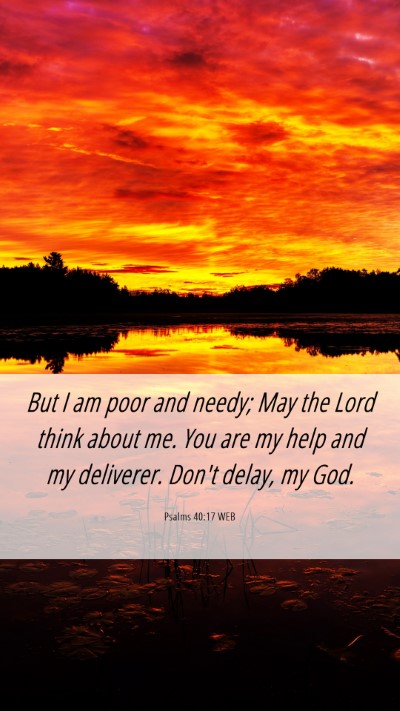 Picture 06 - Psalms 40:17 WEB Mobile Phone Wallpaper - But I am poor and needy; May the Lord think about - Mobile Bible Verse Wallpaper
