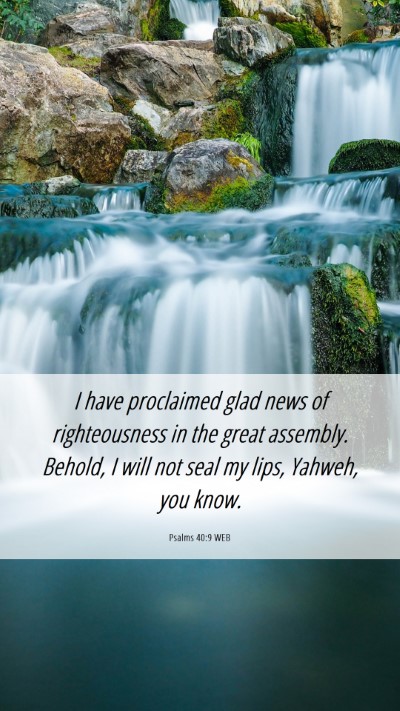 Picture 06 - Psalms 40:9 WEB Mobile Phone Wallpaper - I have proclaimed glad news of righteousness in - Mobile Bible Verse Wallpaper