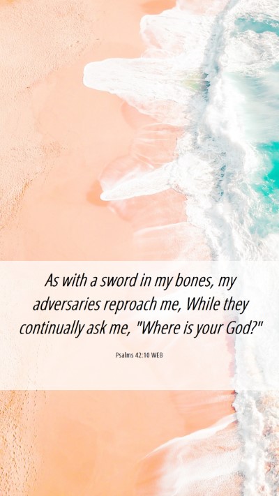 Picture 06 - Psalms 42:10 WEB Mobile Phone Wallpaper - As with a sword in my bones, my adversaries - Mobile Bible Verse Wallpaper