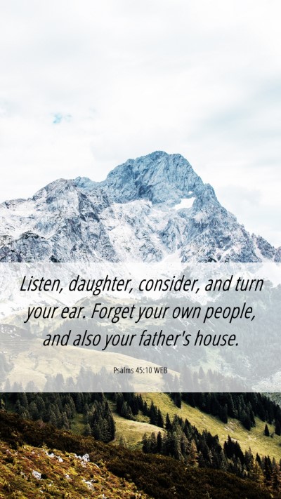 Picture 06 - Psalms 45:10 WEB Mobile Phone Wallpaper - Listen, daughter, consider, and turn your ear. - Mobile Bible Verse Wallpaper