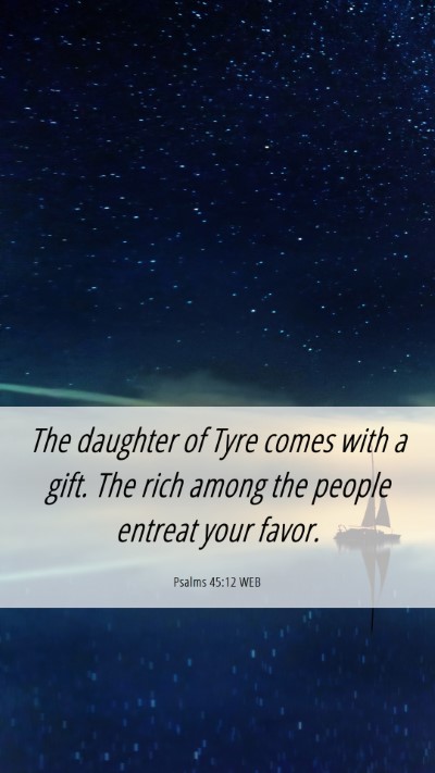 Picture 06 - Psalms 45:12 WEB Mobile Phone Wallpaper - The daughter of Tyre comes with a gift. The rich - Mobile Bible Verse Wallpaper