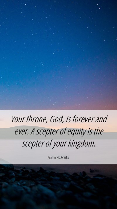 Picture 06 - Psalms 45:6 WEB Mobile Phone Wallpaper - Your throne, God, is forever and ever. A scepter - Mobile Bible Verse Wallpaper