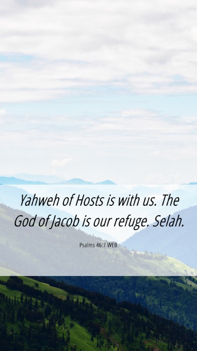 Picture 06 - Psalms 46:7 WEB Mobile Phone Wallpaper - Yahweh of Hosts is with us. The God of Jacob is - Mobile Bible Verse Wallpaper