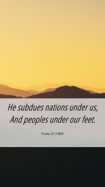 Picture 06 - Psalms 47:3 WEB Mobile Phone Wallpaper - He subdues nations under us, And peoples under - Mobile Bible Verse Wallpaper