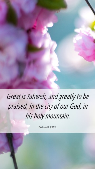 Picture 06 - Psalms 48:1 WEB Mobile Phone Wallpaper - Great is Yahweh, and greatly to be praised, In - Mobile Bible Verse Wallpaper