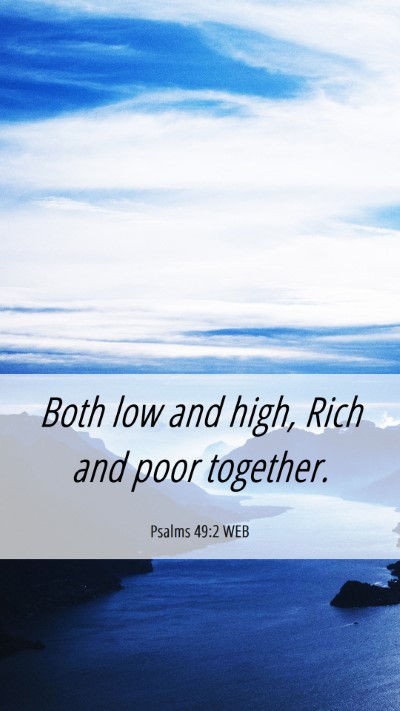 Picture 06 - Psalms 49:2 WEB Mobile Phone Wallpaper - Both low and high, Rich and poor - Mobile Bible Verse Wallpaper