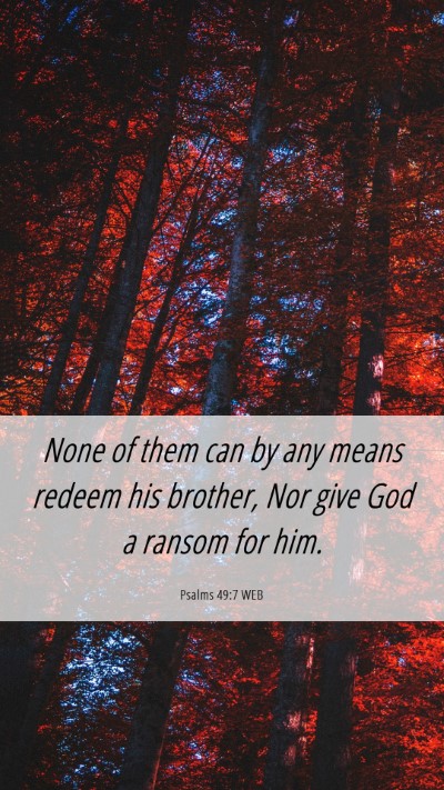 Picture 06 - Psalms 49:7 WEB Mobile Phone Wallpaper - None of them can by any means redeem his brother, - Mobile Bible Verse Wallpaper