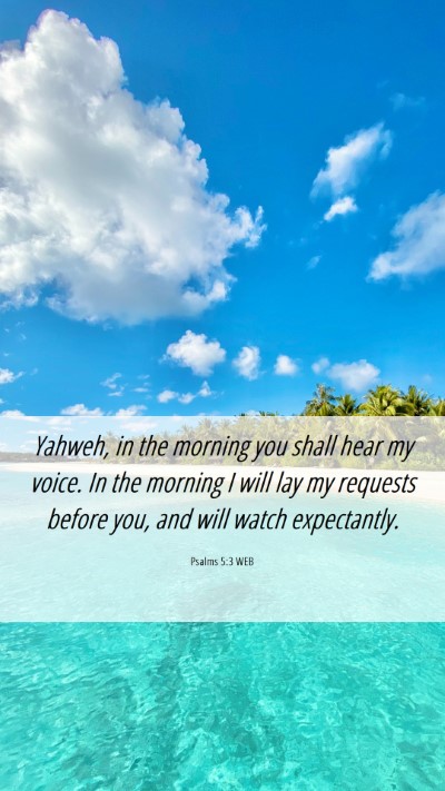 Picture 06 - Psalms 5:3 WEB Mobile Phone Wallpaper - Yahweh, in the morning you shall hear my voice. - Mobile Bible Verse Wallpaper