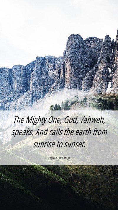 Picture 06 - Psalms 50:1 WEB Mobile Phone Wallpaper - The Mighty One, God, Yahweh, speaks, And calls - Mobile Bible Verse Wallpaper