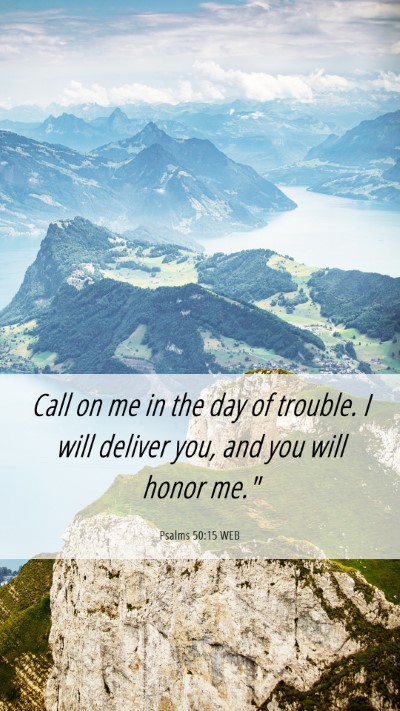Picture 06 - Psalms 50:15 WEB Mobile Phone Wallpaper - Call on me in the day of trouble. I will deliver - Mobile Bible Verse Wallpaper