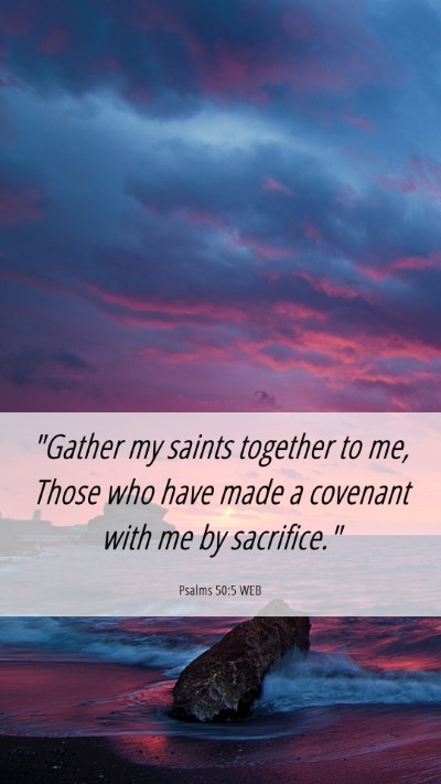 Picture 06 - Psalms 50:5 WEB Mobile Phone Wallpaper - 